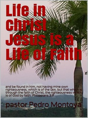 cover image of Life in Christ Jesus is a Life of Faith